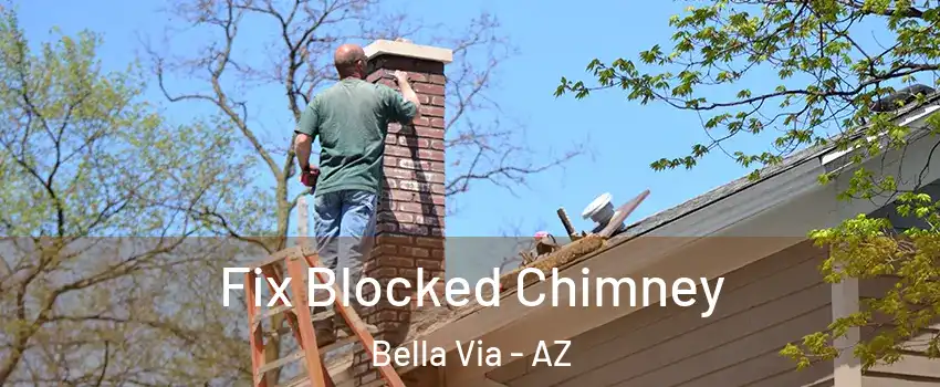 Fix Blocked Chimney Bella Via - AZ