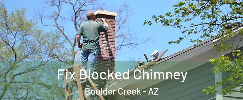 Fix Blocked Chimney Boulder Creek - AZ