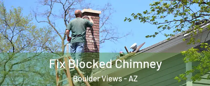 Fix Blocked Chimney Boulder Views - AZ