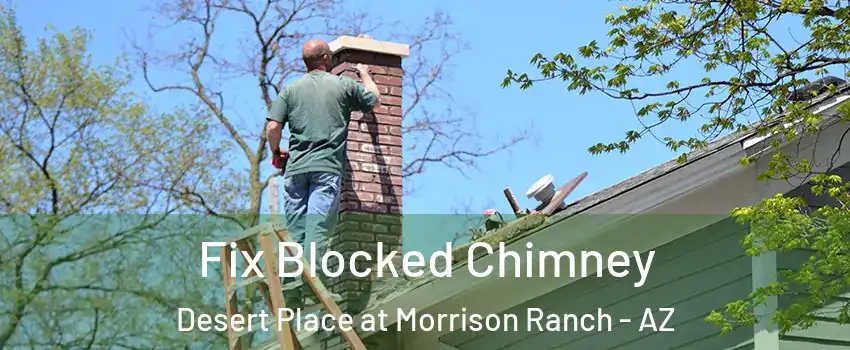 Fix Blocked Chimney Desert Place at Morrison Ranch - AZ