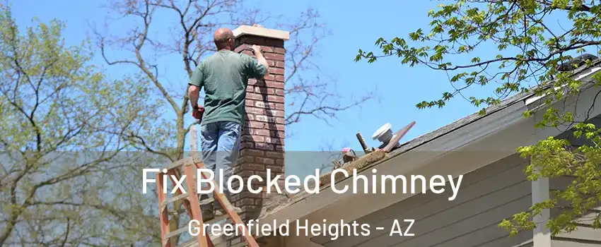 Fix Blocked Chimney Greenfield Heights - AZ