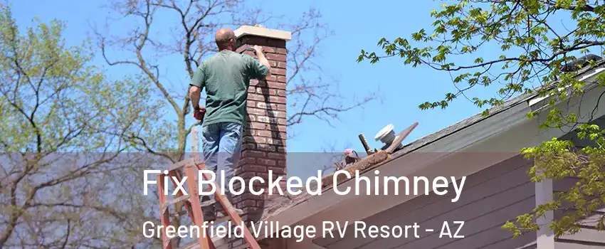 Fix Blocked Chimney Greenfield Village RV Resort - AZ