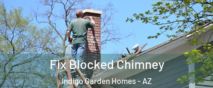 Fix Blocked Chimney Indigo Garden Homes - AZ