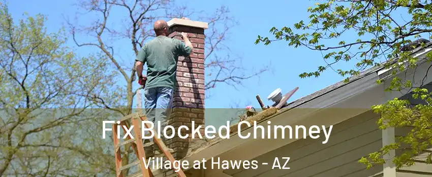 Fix Blocked Chimney Village at Hawes - AZ