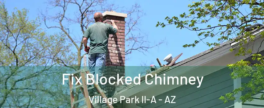 Fix Blocked Chimney Village Park II-A - AZ