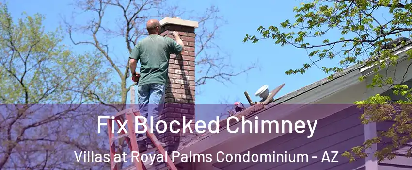 Fix Blocked Chimney Villas at Royal Palms Condominium - AZ