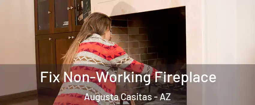 Fix Non-Working Fireplace Augusta Casitas - AZ