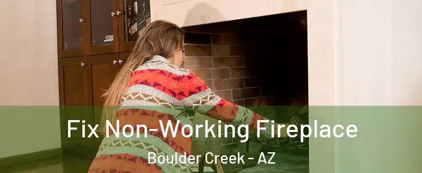 Fix Non-Working Fireplace Boulder Creek - AZ