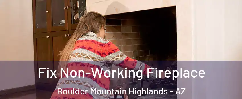 Fix Non-Working Fireplace Boulder Mountain Highlands - AZ