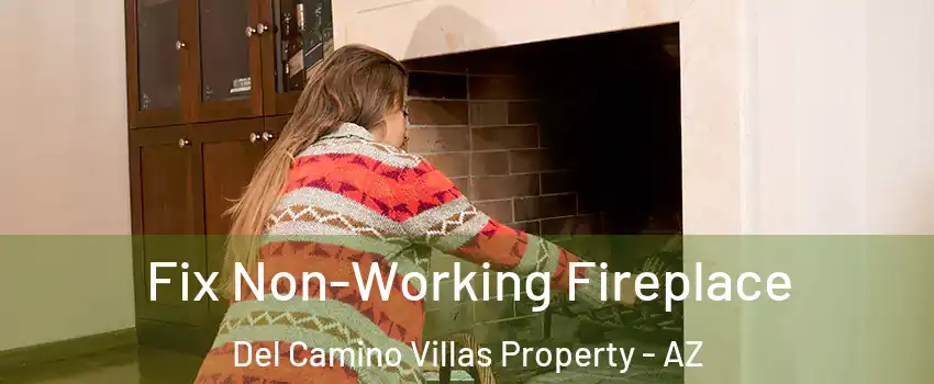 Fix Non-Working Fireplace Del Camino Villas Property - AZ