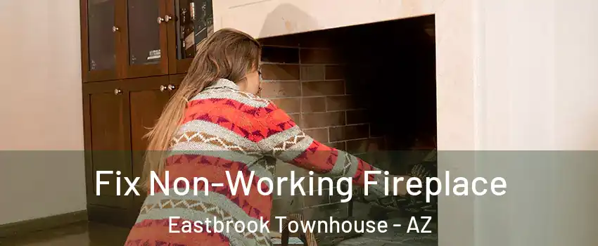 Fix Non-Working Fireplace Eastbrook Townhouse - AZ