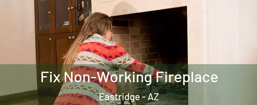 Fix Non-Working Fireplace Eastridge - AZ