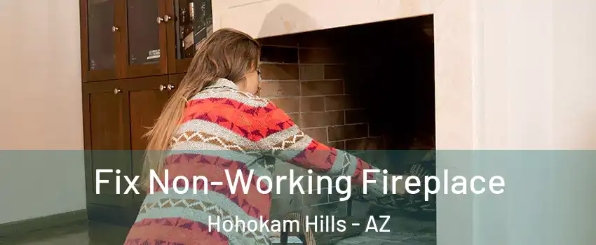 Fix Non-Working Fireplace Hohokam Hills - AZ