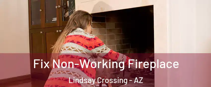 Fix Non-Working Fireplace Lindsay Crossing - AZ