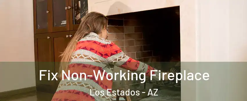 Fix Non-Working Fireplace Los Estados - AZ