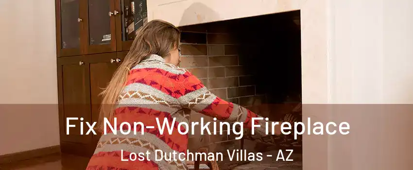 Fix Non-Working Fireplace Lost Dutchman Villas - AZ