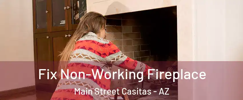Fix Non-Working Fireplace Main Street Casitas - AZ