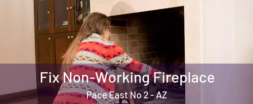 Fix Non-Working Fireplace Pace East No 2 - AZ