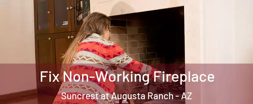Fix Non-Working Fireplace Suncrest at Augusta Ranch - AZ