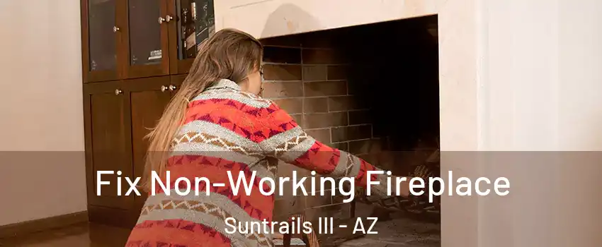 Fix Non-Working Fireplace Suntrails III - AZ