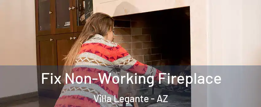 Fix Non-Working Fireplace Villa Legante - AZ