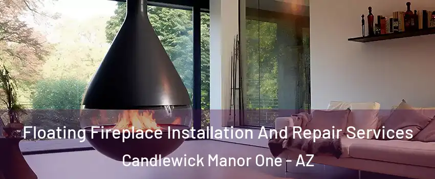 Floating Fireplace Installation And Repair Services Candlewick Manor One - AZ