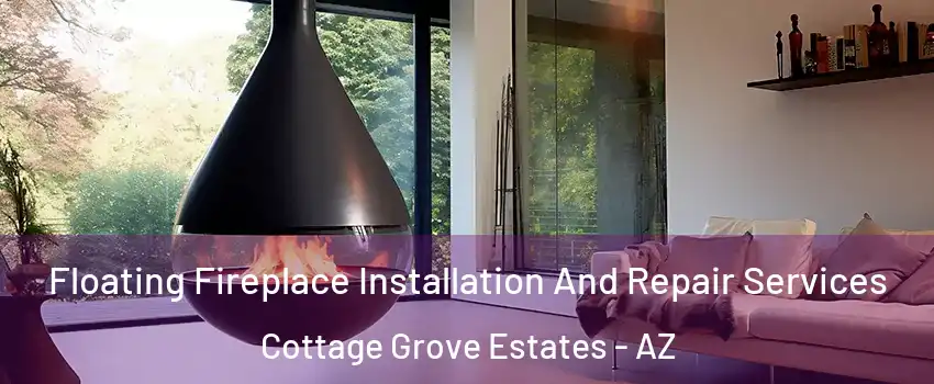 Floating Fireplace Installation And Repair Services Cottage Grove Estates - AZ