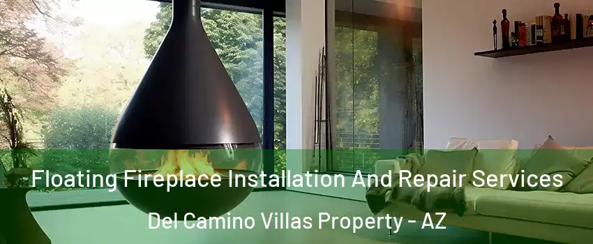 Floating Fireplace Installation And Repair Services Del Camino Villas Property - AZ