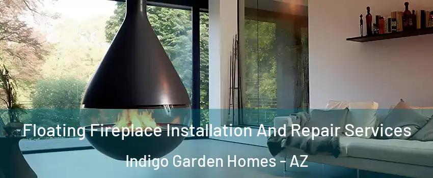Floating Fireplace Installation And Repair Services Indigo Garden Homes - AZ