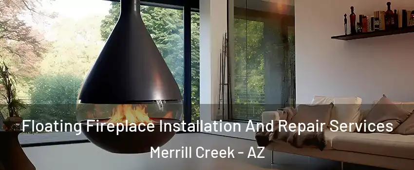 Floating Fireplace Installation And Repair Services Merrill Creek - AZ