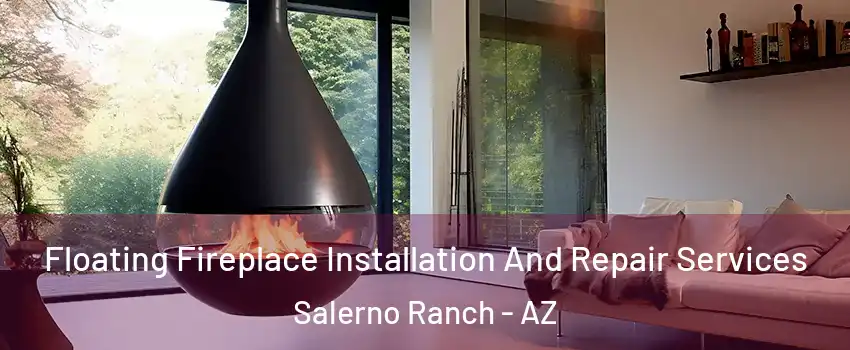 Floating Fireplace Installation And Repair Services Salerno Ranch - AZ