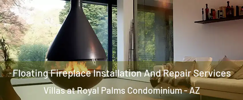 Floating Fireplace Installation And Repair Services Villas at Royal Palms Condominium - AZ
