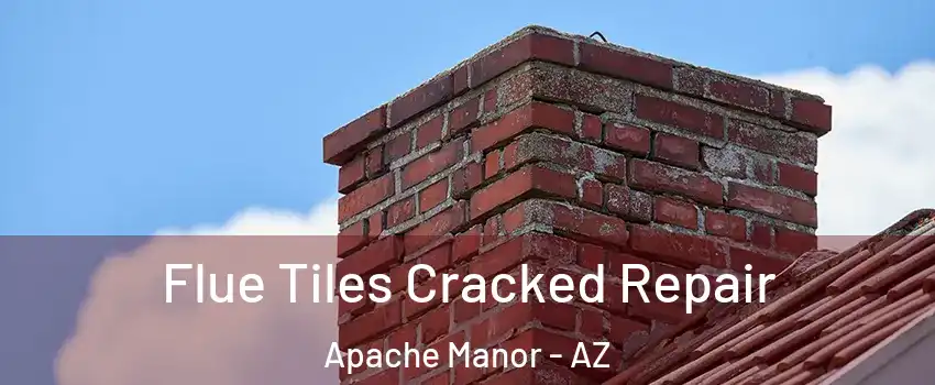 Flue Tiles Cracked Repair Apache Manor - AZ