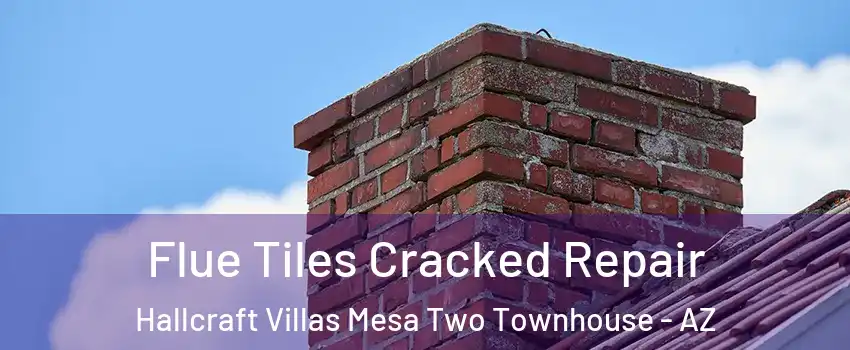 Flue Tiles Cracked Repair Hallcraft Villas Mesa Two Townhouse - AZ