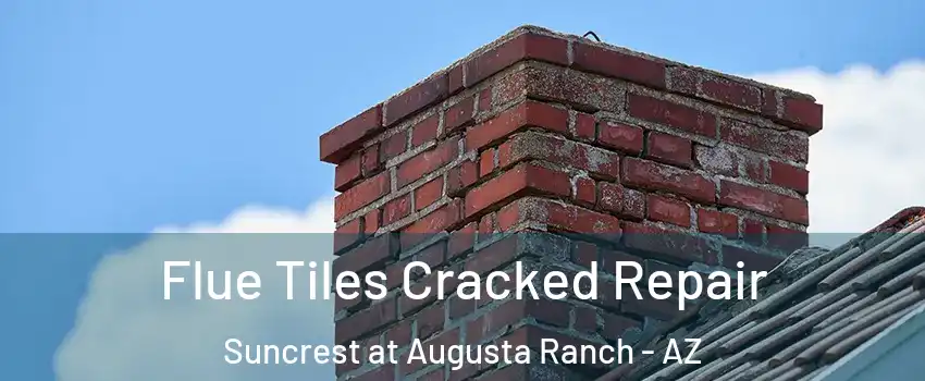 Flue Tiles Cracked Repair Suncrest at Augusta Ranch - AZ