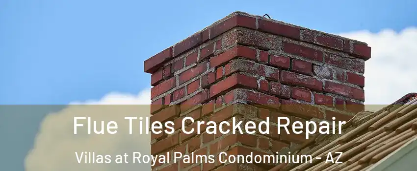 Flue Tiles Cracked Repair Villas at Royal Palms Condominium - AZ