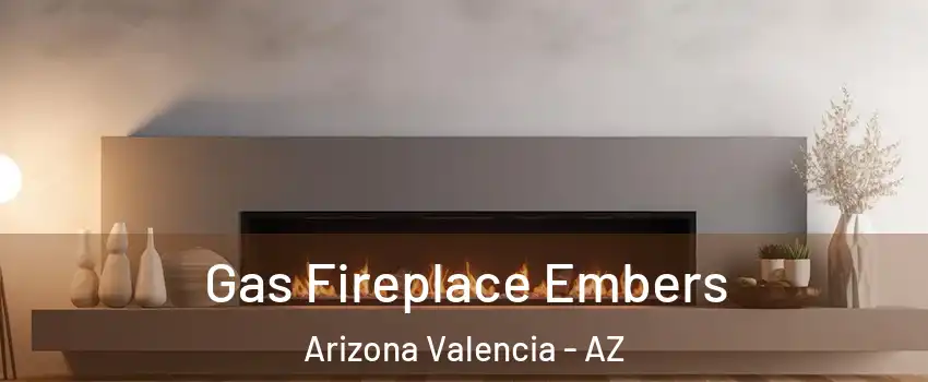 Gas Fireplace Embers Arizona Valencia - AZ
