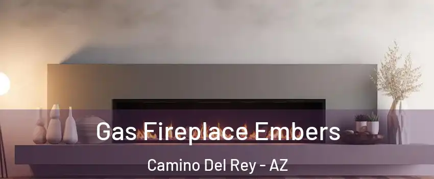 Gas Fireplace Embers Camino Del Rey - AZ