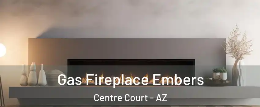 Gas Fireplace Embers Centre Court - AZ