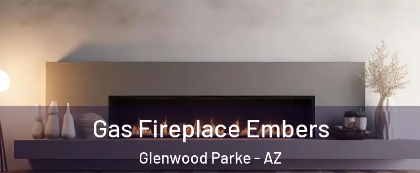 Gas Fireplace Embers Glenwood Parke - AZ