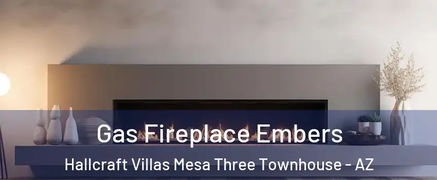 Gas Fireplace Embers Hallcraft Villas Mesa Three Townhouse - AZ