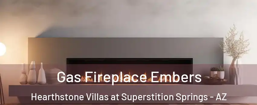 Gas Fireplace Embers Hearthstone Villas at Superstition Springs - AZ