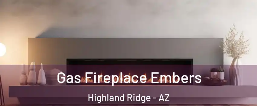 Gas Fireplace Embers Highland Ridge - AZ