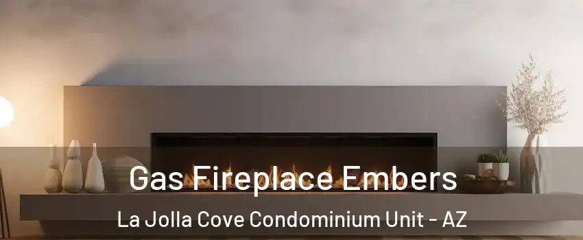 Gas Fireplace Embers La Jolla Cove Condominium Unit - AZ
