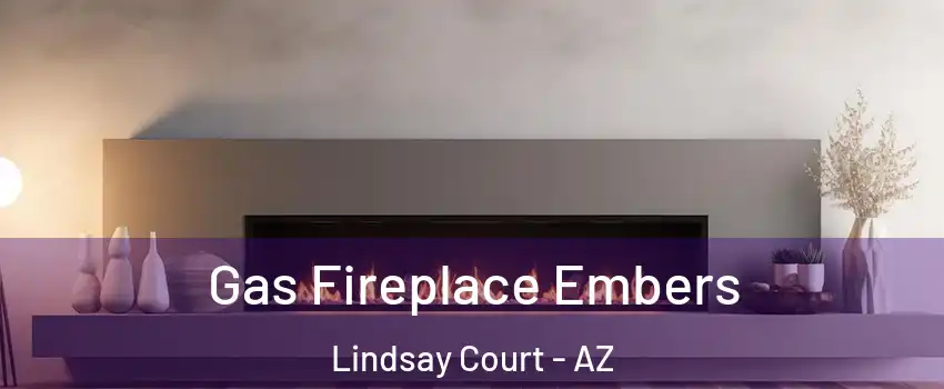 Gas Fireplace Embers Lindsay Court - AZ