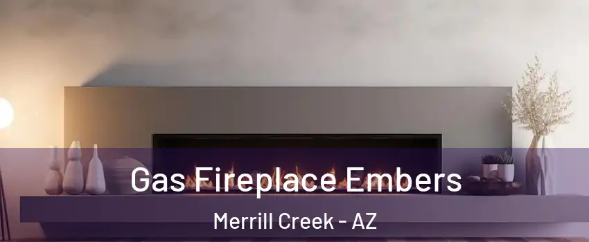 Gas Fireplace Embers Merrill Creek - AZ