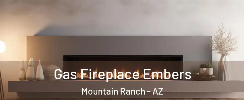 Gas Fireplace Embers Mountain Ranch - AZ