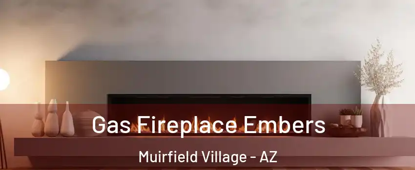 Gas Fireplace Embers Muirfield Village - AZ