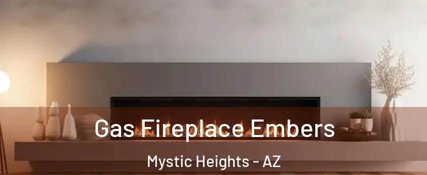 Gas Fireplace Embers Mystic Heights - AZ