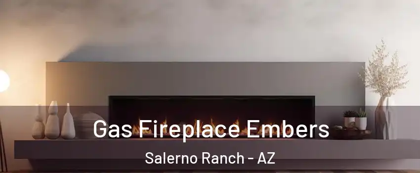 Gas Fireplace Embers Salerno Ranch - AZ